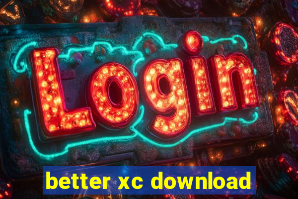 better xc download